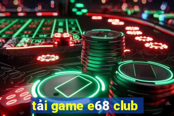 tải game e68 club