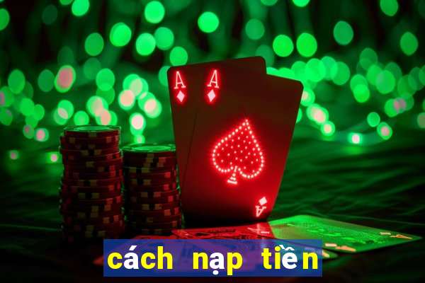 cách nạp tiền vào game nổ hũ