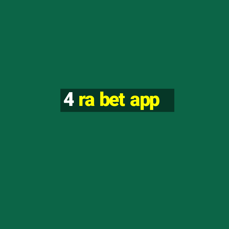 4 ra bet app