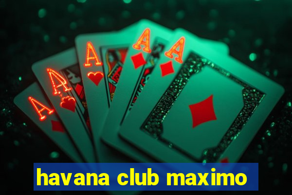 havana club maximo