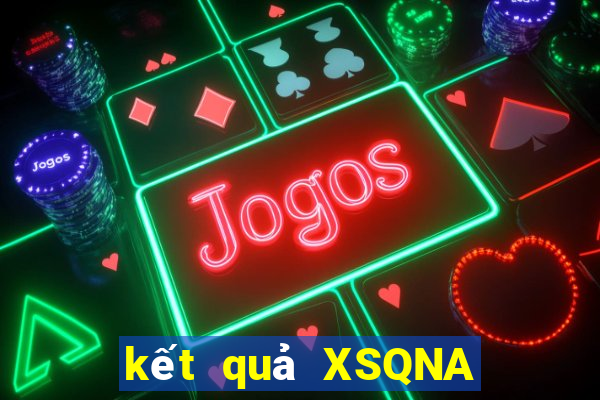 kết quả XSQNA ngày 22