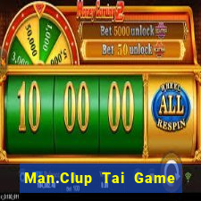 Man.Clup Tai Game Bài Đổi Thưởng Uy Tín