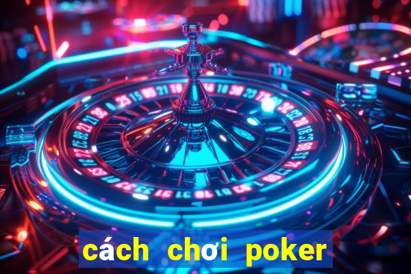 cách chơi poker trên n8