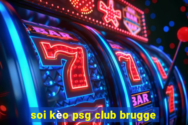 soi kèo psg club brugge