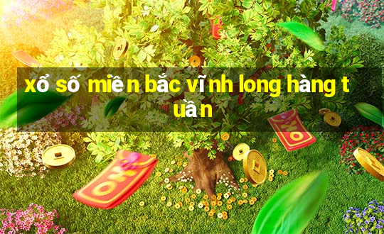 xổ số miền bắc vĩnh long hàng tuần