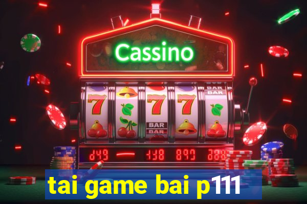 tai game bai p111