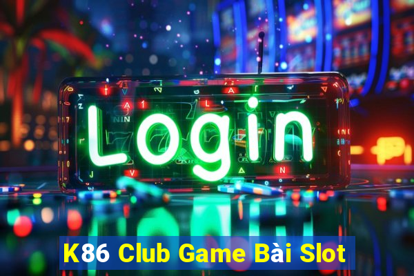 K86 Club Game Bài Slot