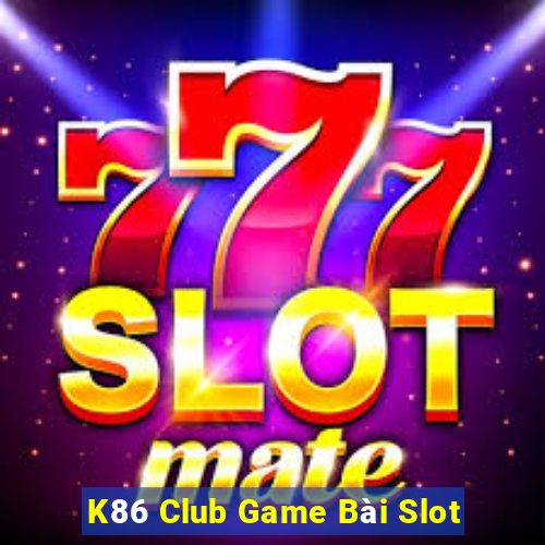 K86 Club Game Bài Slot