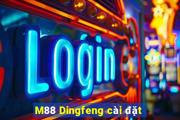 M88 Dingfeng cài đặt