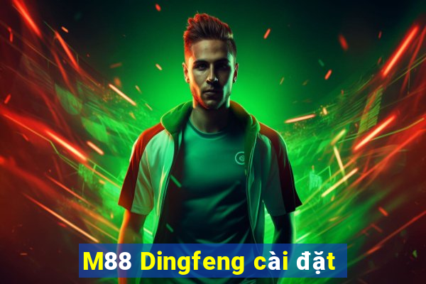 M88 Dingfeng cài đặt