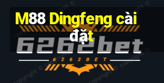 M88 Dingfeng cài đặt