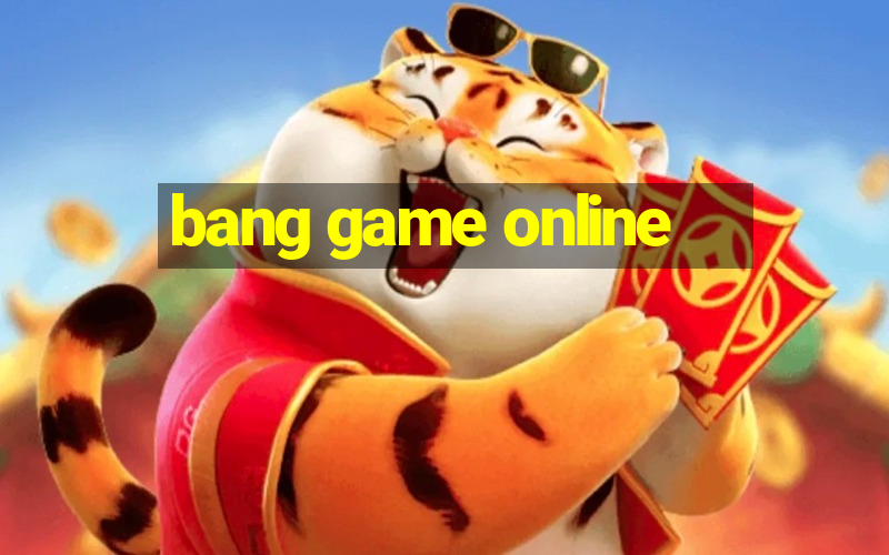 bang game online