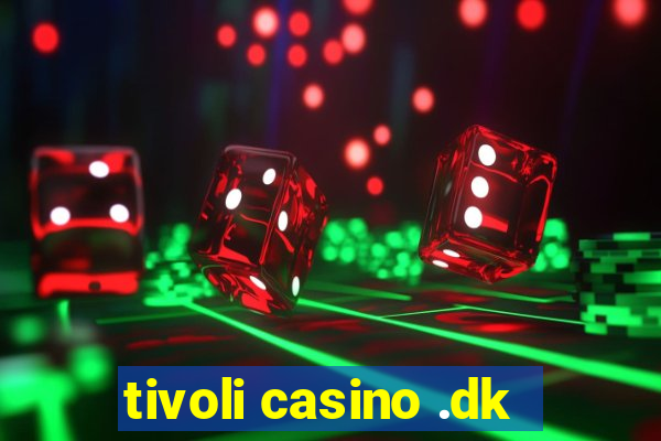 tivoli casino .dk