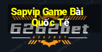 Sapvip Game Bài Quốc Tế