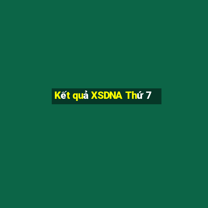 Kết quả XSDNA Thứ 7