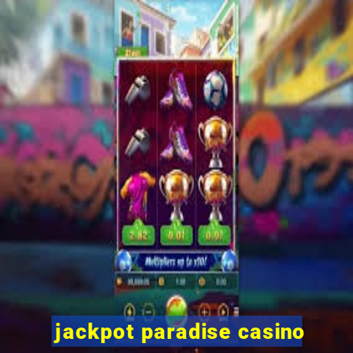 jackpot paradise casino