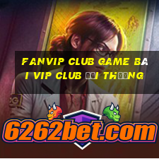 Fanvip Club Game Bài Vip Club Đổi Thưởng