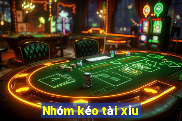 Nhóm kéo tài xỉu