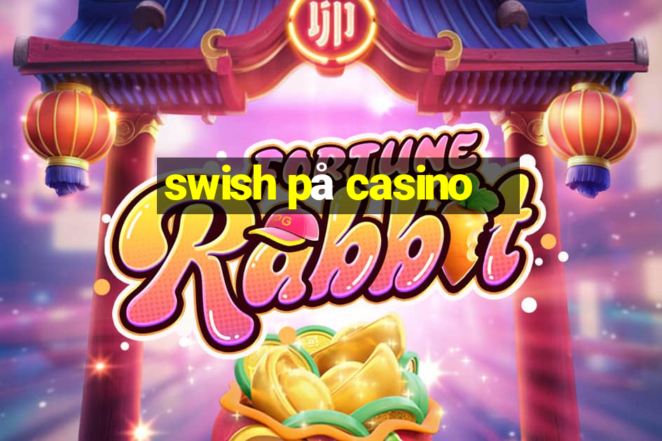 swish på casino