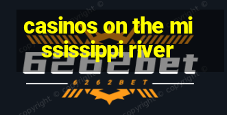 casinos on the mississippi river