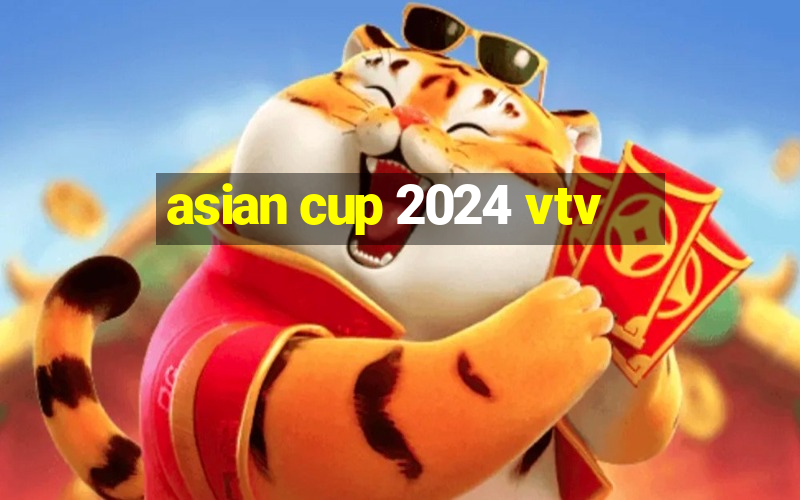 asian cup 2024 vtv