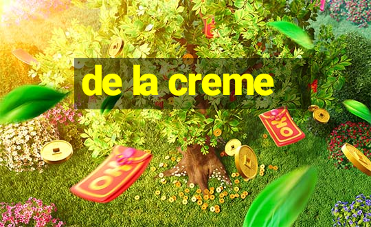 de la creme