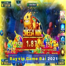 Bayvip Game Bài 2021