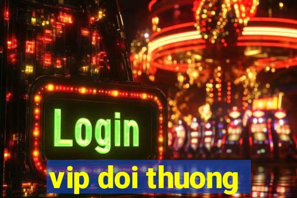 vip doi thuong