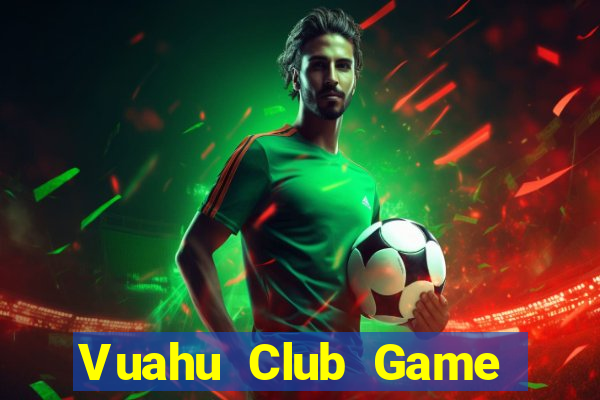 Vuahu Club Game Bài Ku.Fun