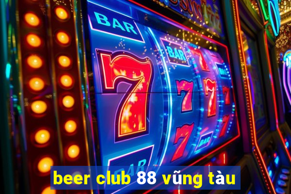 beer club 88 vũng tàu