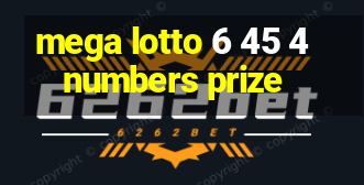 mega lotto 6 45 4 numbers prize