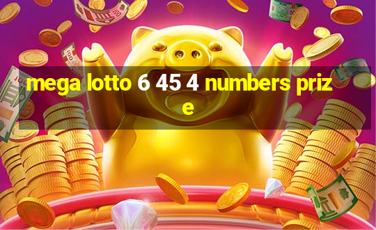 mega lotto 6 45 4 numbers prize