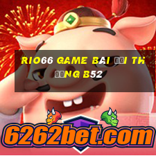 Rio66 Game Bài Đổi Thưởng B52