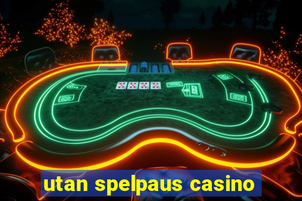 utan spelpaus casino