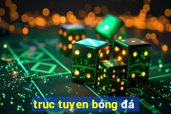 truc tuyen bóng đá