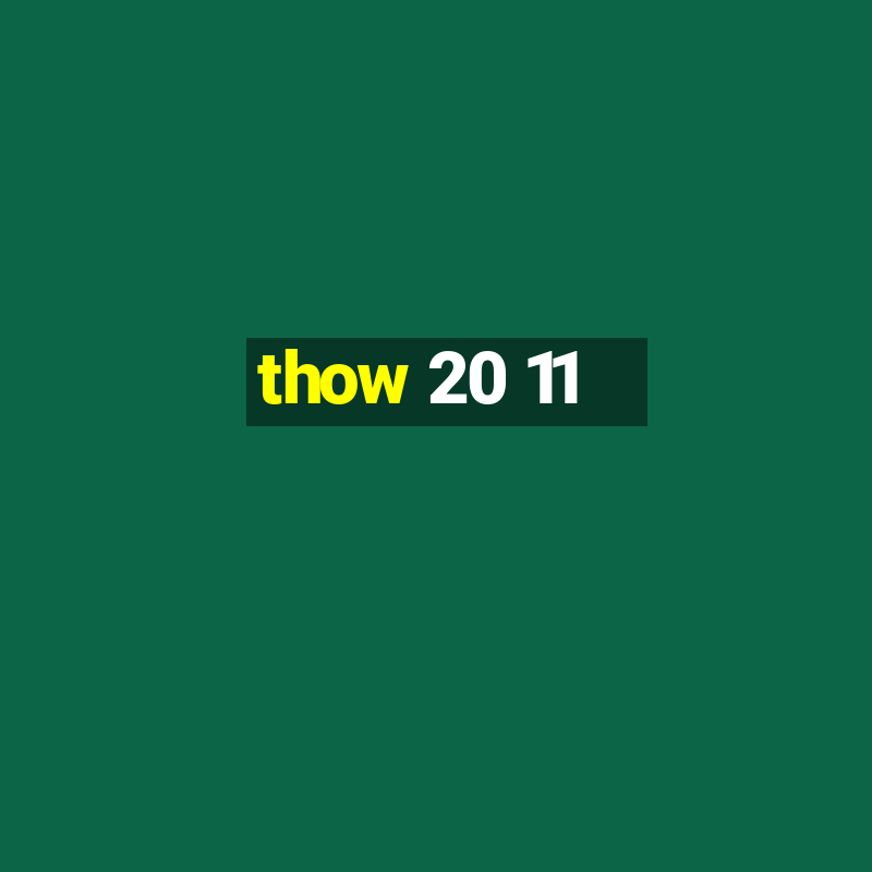 thow 20 11