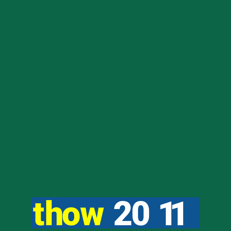 thow 20 11