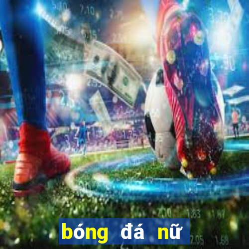 bóng đá nữ hôm nay