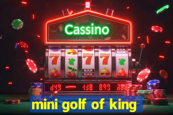 mini golf of king