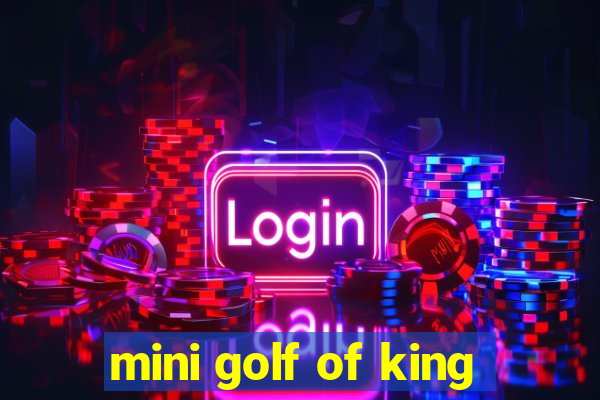 mini golf of king