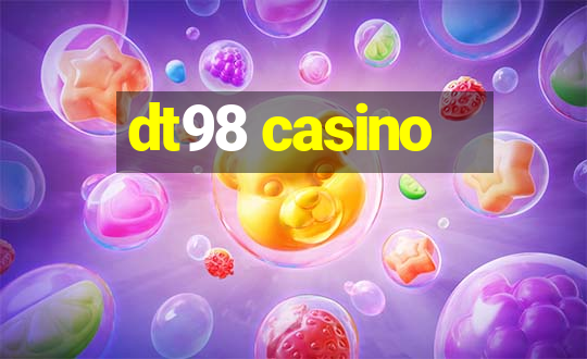 dt98 casino