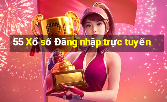 55 Xổ số Đăng nhập trực tuyến