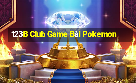 123B Club Game Bài Pokemon