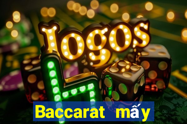 Baccarat mấy giờ đuổi theo