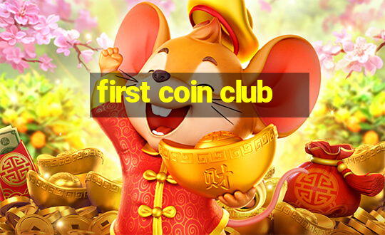 first coin club