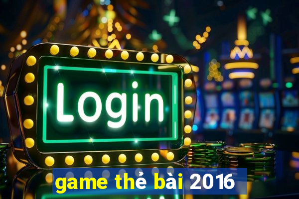 game thẻ bài 2016