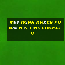 M88 Trình khách Fun88 nền tảng Dingshin