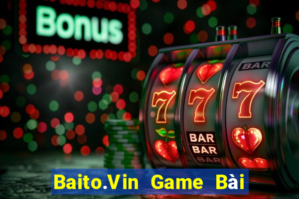 Baito.Vin Game Bài Sinh Tử