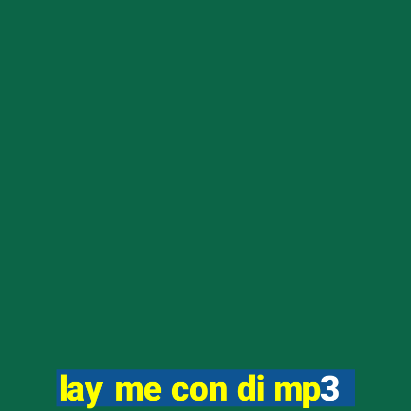 lay me con di mp3