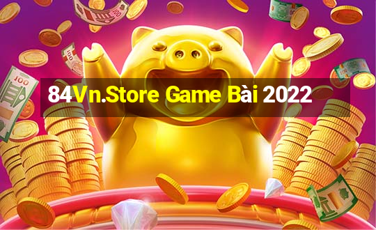 84Vn.Store Game Bài 2022